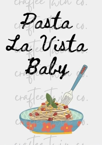 "Pasta La Vista Baby" Print