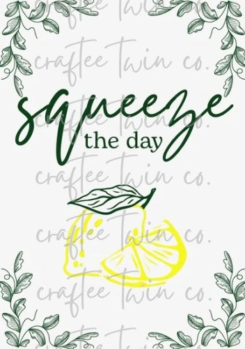 "Squeeze The Day" Print